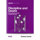 Grove Worship - W233 Discipline And Desire: Embracing Charismatic Liturgical Worship By Graham Hunter